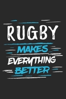 Rugby Makes Everything Better: Funny Cool Rugby Journal Notebook Workbook Diary Planner-6x9 - 120 Quad Paper Pages With An Awesome Comic Quote On The Cover.Cute Gift For Rugby Players, Coaches, Athlet 1697495923 Book Cover