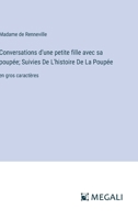 Conversations d'une petite fille avec sa poupée; Suivies De L'histoire De La Poupée: en gros caractères (French Edition) 3387333706 Book Cover