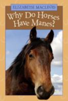 Why Do Horses Have Manes? 1554533120 Book Cover