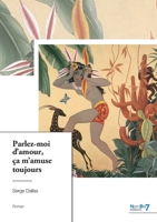 Parlez-moi d'amour, ça m'amuse toujours 2381536205 Book Cover