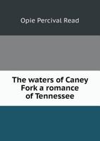 The Waters of Caney Fork: A Romance of Tennessee 1437346073 Book Cover