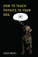 How to Teach Quantum Physics to Your Dog 1416572287 Book Cover