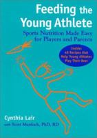 Feeding the Young Athlete: Sports Nutrition Made Easy for Players and Parents 0966034694 Book Cover