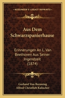 Aus Dem Schwarzspanierhause: Erinnerungen An L. Van Beethoven Aus Seiner Jngendzeit (1874) 1166748022 Book Cover