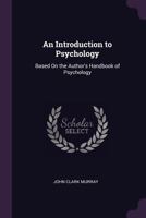An Introduction to Psychology, Based on the Author's Handbook of Psychology 1145437400 Book Cover