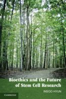 Bioethics and the Future of Stem Cell Research 0521127319 Book Cover