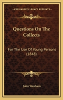 Questions On The Collects: For The Use Of Young Persons 1120685419 Book Cover