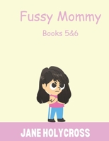 Fussy Mommy Books 5&6: Fussy Mommy Goes to the Ice Cream Shop & Fussy Mommy Goes to the Doctor B0G6DMYJVH Book Cover
