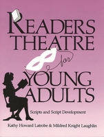 Readers Theatre For Young Adults: Scripts and Script Development (Readers Theatre) 0872877434 Book Cover