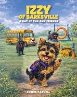Izzy of Barksville: A Day of Fun and Friends B0GZ9NSK3B Book Cover
