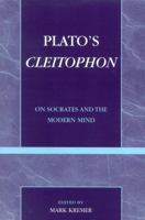 Plato's Cleitophon: On Socrates and the Modern Mind (Applications of Political Theory) 0739108182 Book Cover