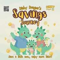 Dinky Dragon's Savings Journey: A Fun Dragon Story for Kids Ages 3–6 That Teaches Saving Money, Smart Spending, Smart Choices, and Financial Responsibility B0FTWCCT5C Book Cover
