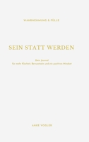 Sein Statt Werden: Dein Journal für mehr Klarheit, Bewusstsein und ein positives Mindset 3347190157 Book Cover