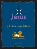 Jesus is the Light in our Darkness 162249640X Book Cover