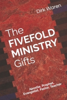 The FIVEFOLD MINISTRY Gifts: Apostle, Prophet, Evangelist, Pastor, Teacher B0B4WRPX76 Book Cover