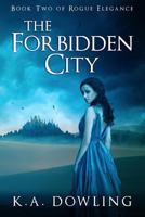 The Forbidden City: Book Two of Rogue Elegance 0692943560 Book Cover