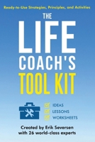 The Life Coach's Tool Kit: Ready-to-Use Strategies, Principles, and Activities (Life Coach's Resource Series) 1953183409 Book Cover