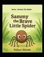 Sammy the Brave Little Spider (Sammy The Spider) B0G7G7LSKF Book Cover