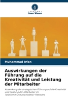 Auswirkungen der Führung auf die Kreativität und Leistung der Mitarbeiter: Auswirkung der strategischen Führung auf die Kreativität und Leistung der ... Pakistans (German Edition) B0CK3NH578 Book Cover