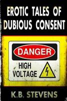 Erotic Tales of Dubious Consent 1492157635 Book Cover