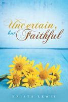 Uncertain, but Faithful 1973602687 Book Cover