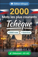 2000 Mots les Plus Courants en Tchèque pour Débutant: Vocabulaire de fréquence en Tchèque — traductions, exemples, A1-A2 (French Edition) B0HBTN448L Book Cover