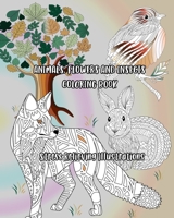 Animals, Flowers and Insects Coloring Book: Stress Relieving Illustrations B08P66NF21 Book Cover