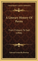 A Literary History Of Persia: From Firdawsi To Sadi 1104596482 Book Cover