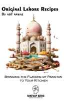 Original Lahore Recipes: Bringing the Flavors of Pakistan to Your Kitchen B0C1JBHV2K Book Cover