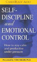 Self-discipline and Emotional Control, How to Stay Calm and Productive Under Pressure 1559773405 Book Cover