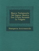 Nuovo Testamento del Signor Nostro Ges Cristo Secondo La Volgata 1275772986 Book Cover