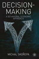 Decision Making: A Behavioral Economic Approach 023024825X Book Cover