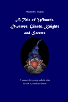 A Tale of Wizards, Dwarves, Giants, Knights and Secrets 1073310582 Book Cover