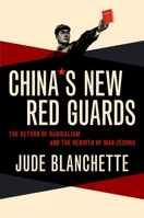 China's New Red Guards: The Return of Radicalism and the Rebirth of Mao Zedong 0190605847 Book Cover