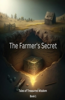 The Farmer's Secret: Tales of Treasured Wisdom - Book 1 B0C12P63CG Book Cover