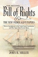 The Second Bill of Rights and the New Federalist Papers:Eleven Amendments to the United States Constitution and Fifty Papers that Present Them. 0984876405 Book Cover