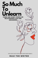 SO MUCH TO UNLEARN 0578812479 Book Cover