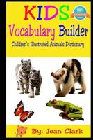 Kids Vocabulary Builder: Children's Illustrated Animal Dictionary (Book 1) 1075950473 Book Cover