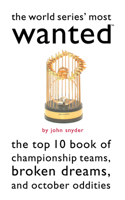 The World Series' Most Wanted: The Top 10 Book of Championship Teams, Broken Dreams, and October Oddities (Most Wanted) 1574887289 Book Cover