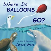 Where Do Balloons Go? 1947624105 Book Cover