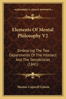 Elements of Mental Philosophy, Volume 2 1377438635 Book Cover