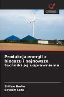 Produkcja energii z biogazu i najnowsze techniki jej usprawniania 6209382819 Book Cover