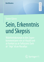 Sein, Erkenntnis und Skepsis: Wahrheitskonzept in den Superkommentaren von al-?ayali und al-Farhari zu at-Taftazanis Šar? al-?Aqa?id an-Nasafiya (BestMasters) (German Edition) 3658456027 Book Cover