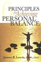 6 Principles for Achieving Personal Balance 1604616709 Book Cover