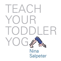 Teach Your Toddler Yoga 1976202922 Book Cover