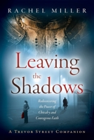 Leaving the Shadows: Rediscovering the Power of Chivalry and Courageous Faith 1647467373 Book Cover
