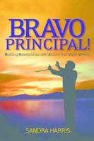 Bravo Principal: Building Relationships With Actions That Value Others 1930556780 Book Cover