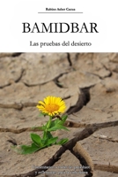 Bamidbar Las pruebas del desierto: Comentarios a todas las parashiot y reflexiones para la vida diaria B08TZHGNNT Book Cover