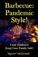 Barbecue: Pandemic Style: Cook Outdoors! Keep Your Family Safe! B094T5C1K1 Book Cover