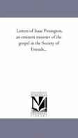 Letters of Isaac Penington, an eminent minister of the gospel in the Society of Friends...: Vol. 2 1425525954 Book Cover